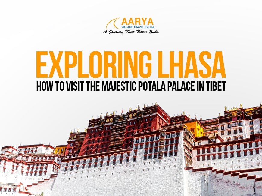 Exploring Lhasa: How to Visit the Majestic Potala Palace in Tibet